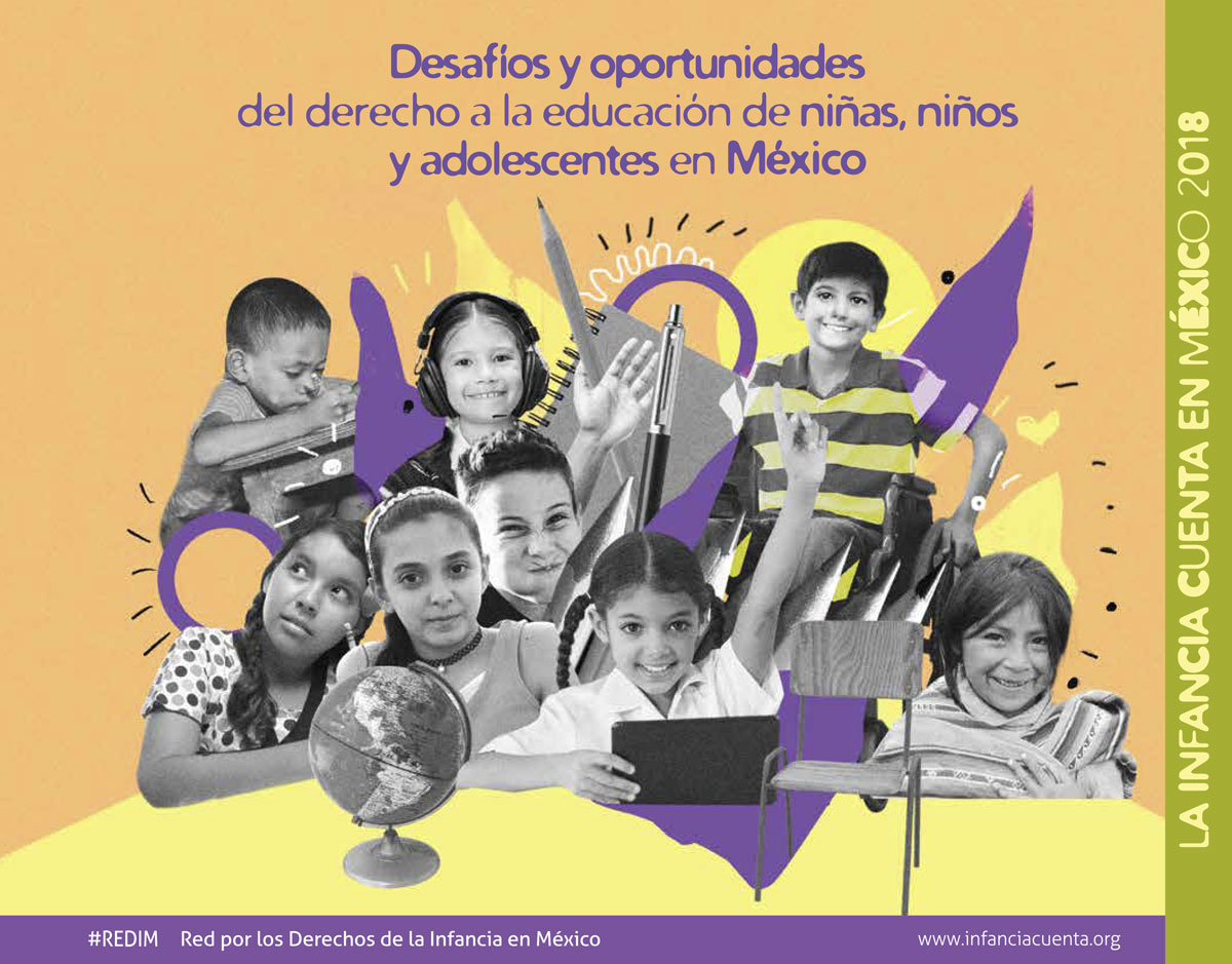 La Infancia Cuenta en México 2018. Desafíos y oportunidades del derecho a la educación de niñas, niños y adolescentes en México