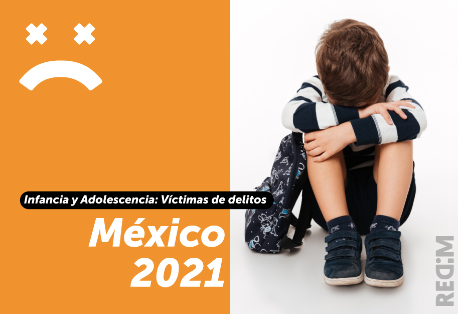 Infancia y Adolescencia: Víctimas de delitos en México 2021